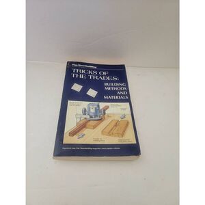 Vintage Tricks of the Trade: Building Methods and Materials by Fine Homebuilding